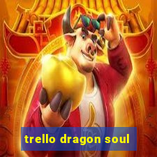 trello dragon soul